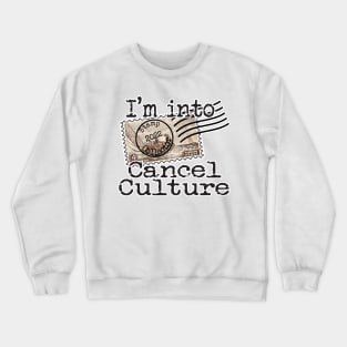 I'm Into Cancel Culture Crewneck Sweatshirt